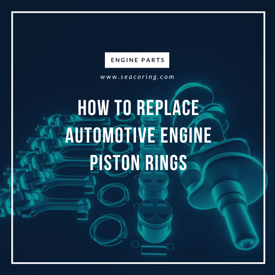 文章540_How to Replace Automotive Engine Piston Rings 文章540_How to Replace Automotive Engine Piston Rings